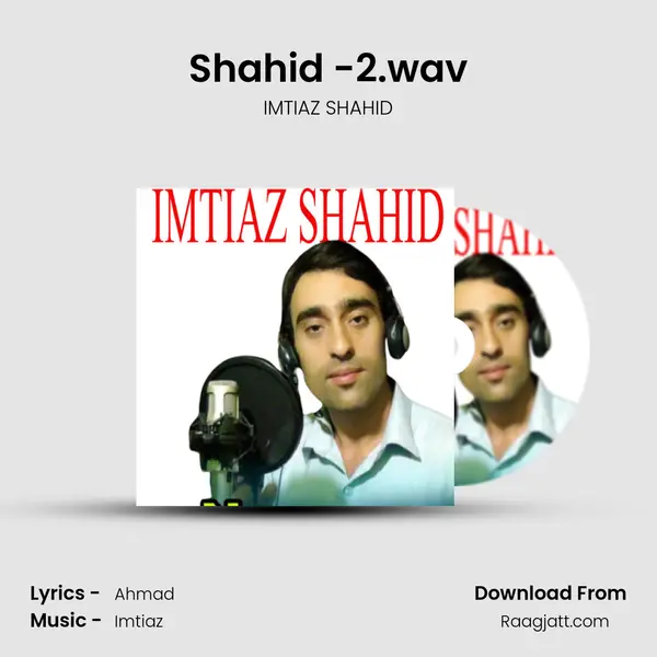 Shahid -2.wav - IMTIAZ SHAHID album cover 