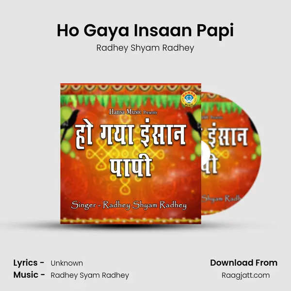 Ho Gaya Insaan Papi - Radhey Shyam Radhey album cover 