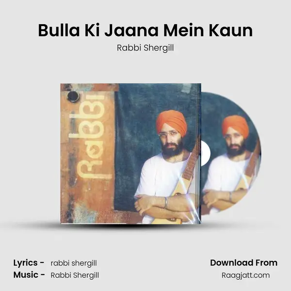 Bulla Ki Jaana Mein Kaun mp3 song