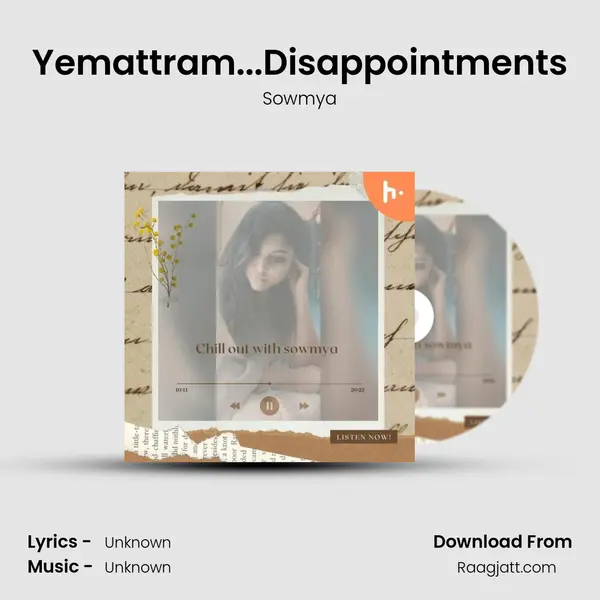 Yemattram...Disappointments - Sowmya mp3 song