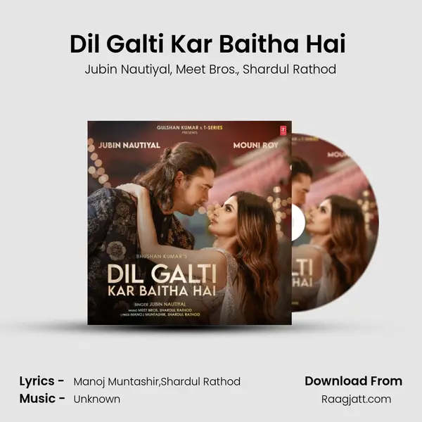 Dil Galti Kar Baitha Hai (Feat. Mouni Roy) - Jubin Nautiyal album cover 