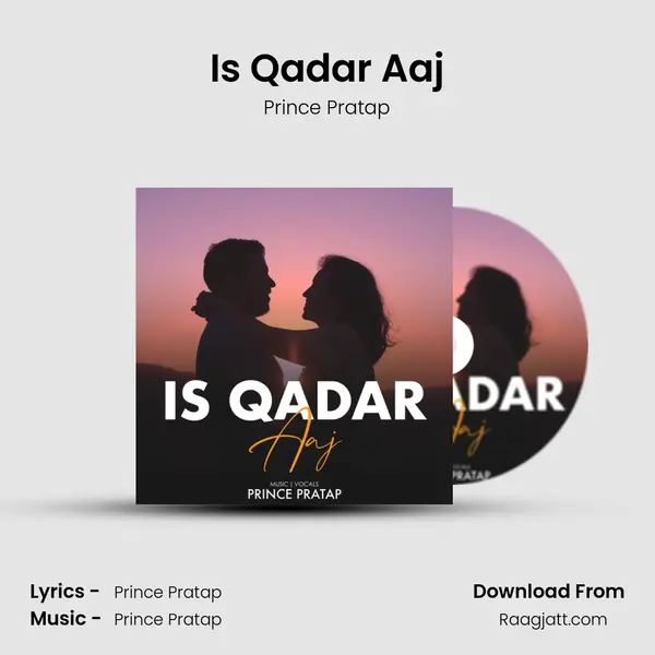 Is Qadar Aaj mp3 song