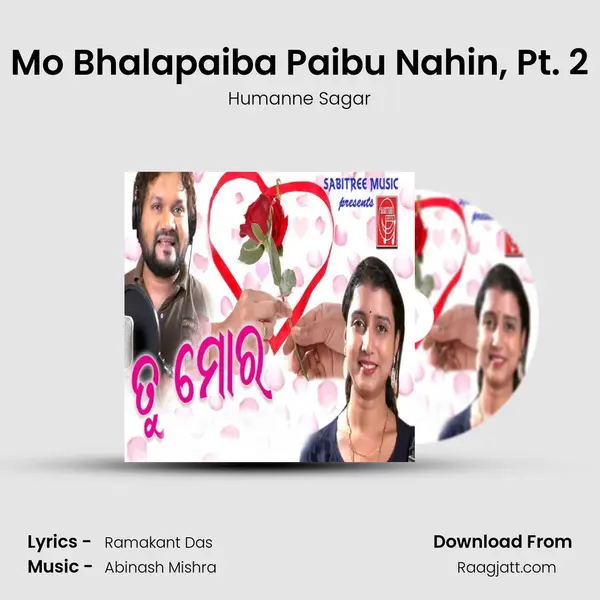 Mo Bhalapaiba Paibu Nahin, Pt. 2 - Humanne Sagar mp3 song