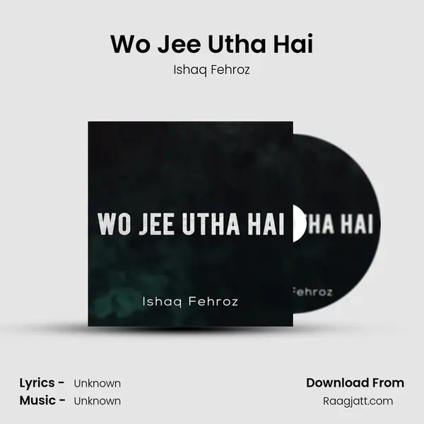 Wo Jee Utha Hai - Ishaq Fehroz album cover 