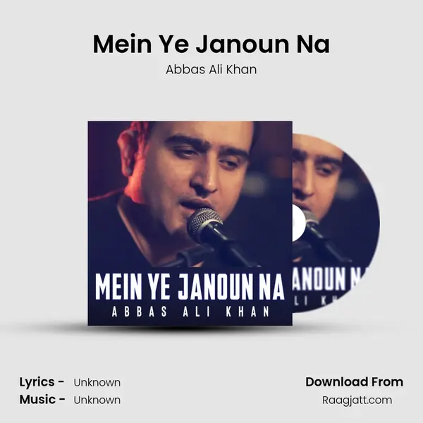 Mein Ye Janoun Na - Abbas Ali Khan album cover 