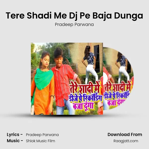 Tere Shadi Me Dj Pe Baja Dunga - Pradeep Parwana album cover 