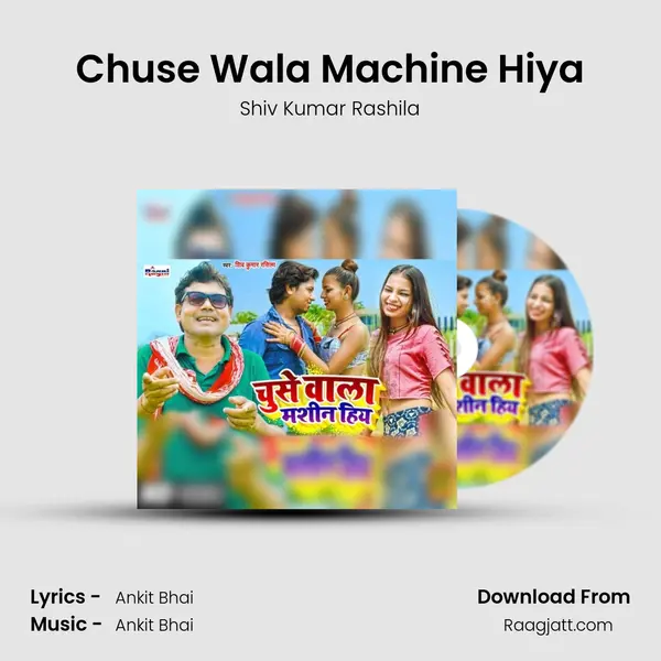 Chuse Wala Machine Hiya - Shiv Kumar Rashila album cover 