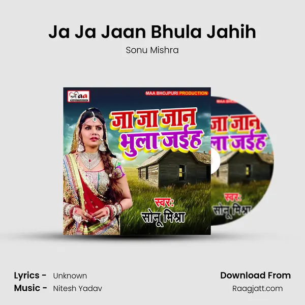 Ja Ja Jaan Bhula Jahih - Sonu Mishra mp3 song