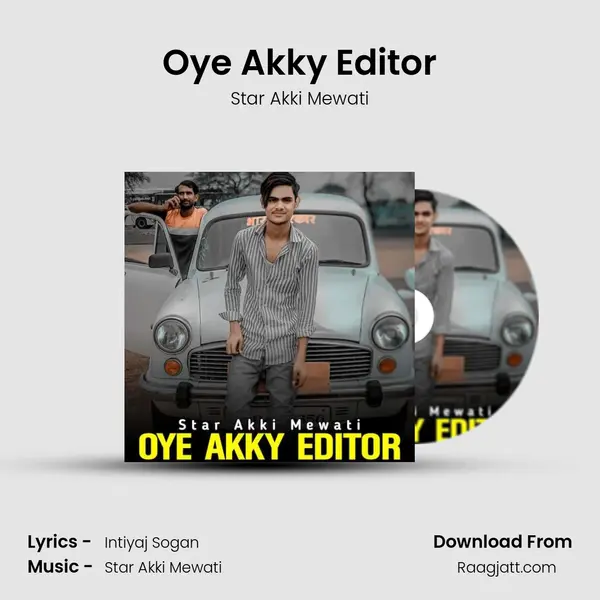 Oye Akky Editor mp3 song