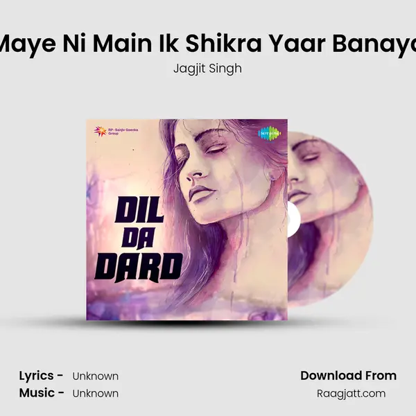 Maye Ni Main Ik Shikra Yaar Banaya - Jagjit Singh album cover 