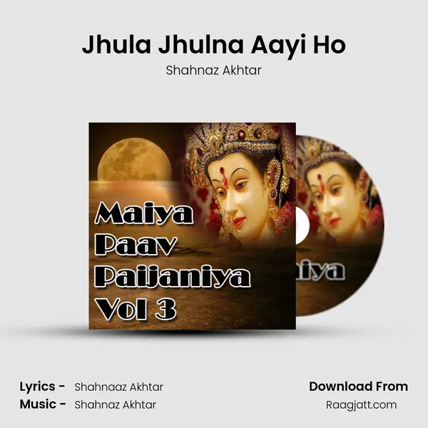 Jhula Jhulna Aayi Ho - Shahnaz Akhtar album cover 