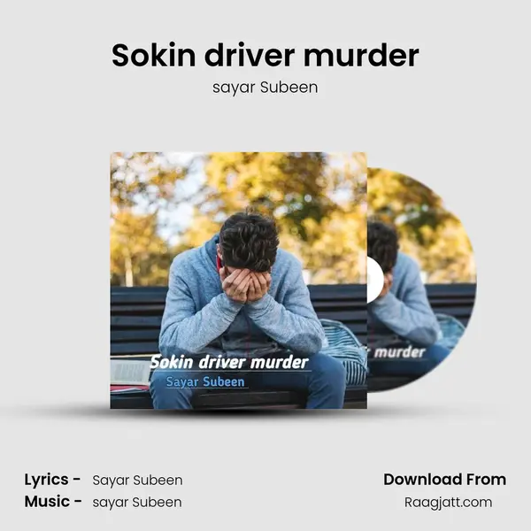 Sokin driver murder - sayar Subeen album cover 