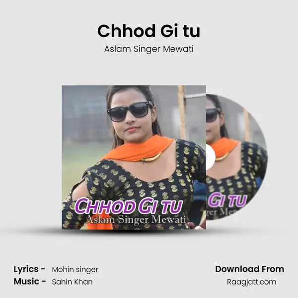 Chhod Gi tu - Aslam Singer Mewati album cover 