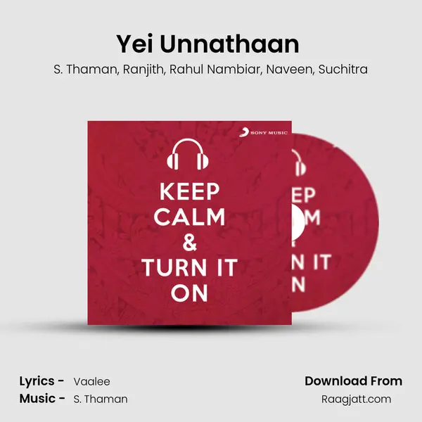 Yei Unnathaan (From Kanna Laddu Thinna Aasaiya) mp3 song