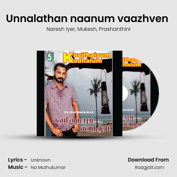 Unnalathan naanum vaazhven (From 