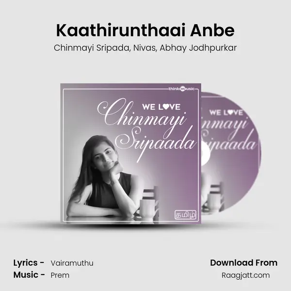 Kaathirunthaai Anbe mp3 song