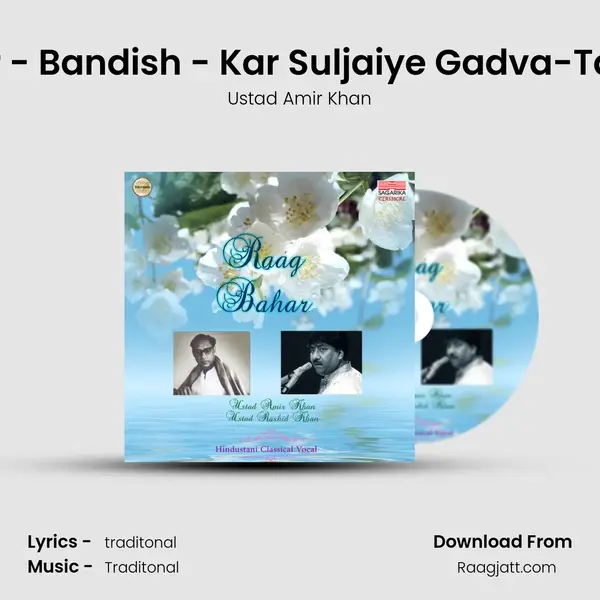 Raag Bahar - Bandish - Kar Suljaiye Gadva-Taal - Teenal - Ustad Amir Khan album cover 