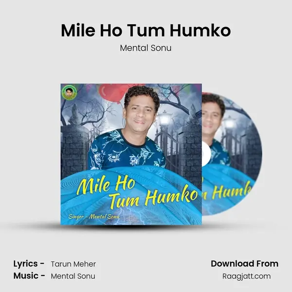 Mile Ho Tum Humko mp3 song