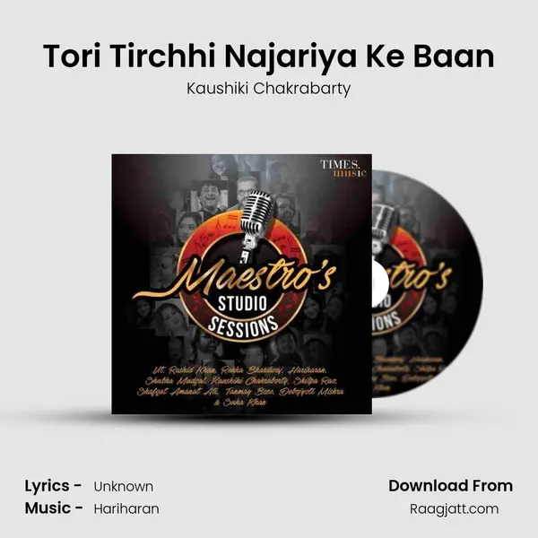 Tori Tirchhi Najariya Ke Baan - Kaushiki Chakrabarty mp3 song