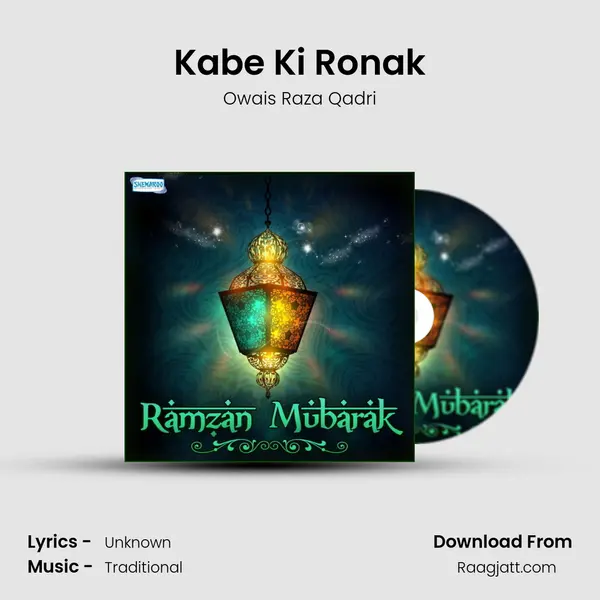 Kabe Ki Ronak - Owais Raza Qadri mp3 song