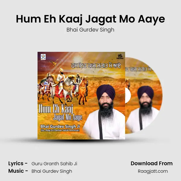 Hum Eh Kaaj Jagat Mo Aaye - Bhai Gurdev Singh album cover 