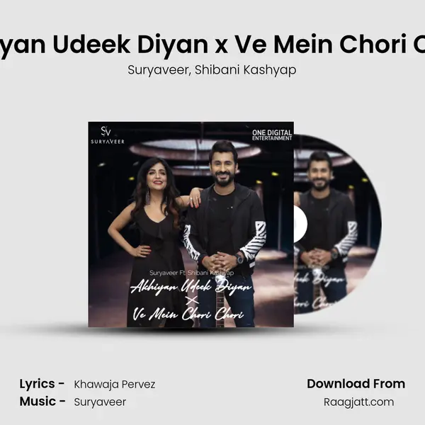 Akhiyan Udeek Diyan x Ve Mein Chori Chori mp3 song