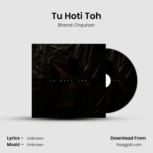 Tu Hoti Toh - Bharat Chauhan album cover 