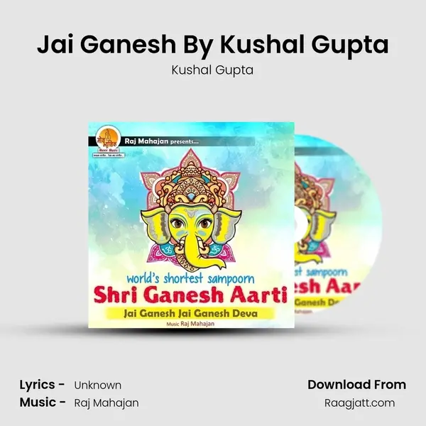 Jai Ganesh By Kushal Gupta mp3 song