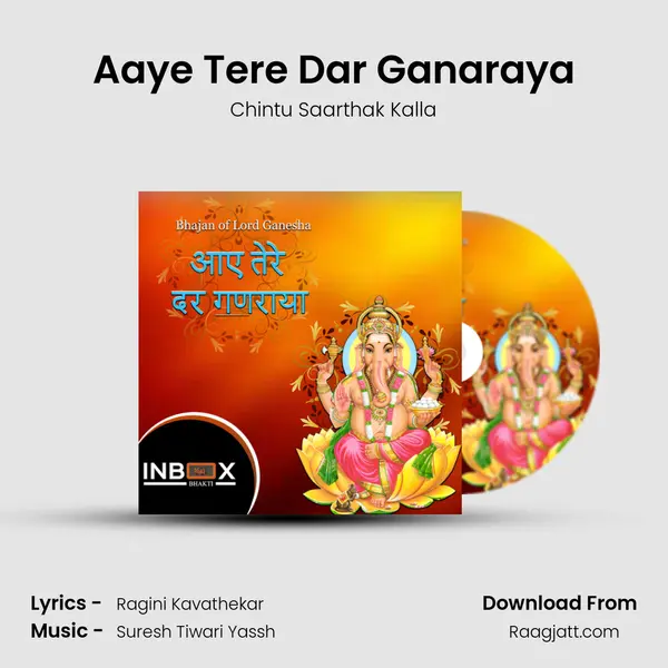 Aaye Tere Dar Ganaraya - Chintu Saarthak Kalla album cover 