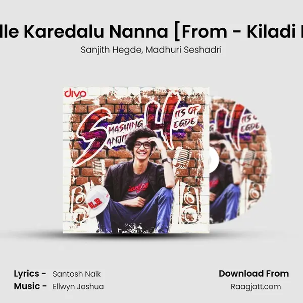 Kannalle Karedalu Nanna [From - Kiladi Police] - Sanjith Hegde album cover 