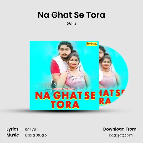 Na Ghat Se Tora mp3 song