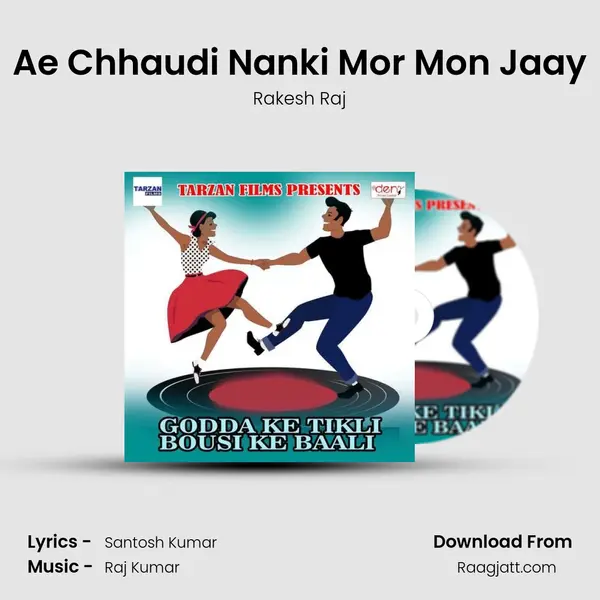 Ae Chhaudi Nanki Mor Mon Jaay mp3 song