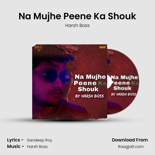 Na Mujhe Peene Ka Shouk - Harsh Boss album cover 