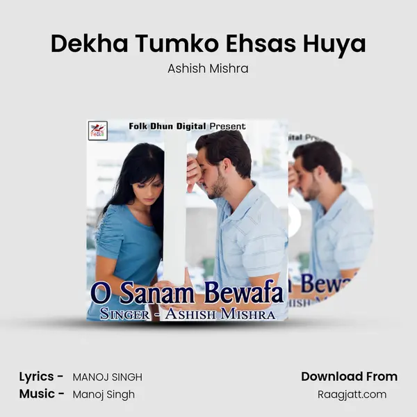 Dekha Tumko Ehsas Huya - Ashish Mishra album cover 