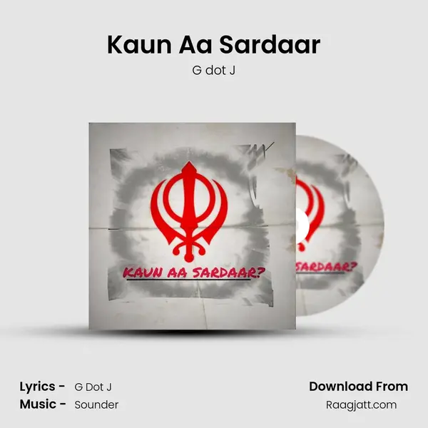 Kaun Aa Sardaar - G dot J album cover 