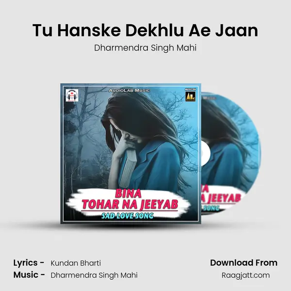 Tu Hanske Dekhlu Ae Jaan - Dharmendra Singh Mahi album cover 