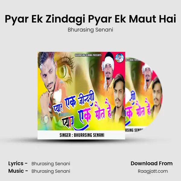 Pyar Ek Zindagi Pyar Ek Maut Hai - Bhurasing Senani album cover 