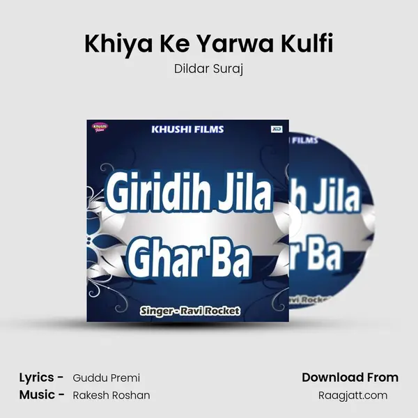 Khiya Ke Yarwa Kulfi mp3 song