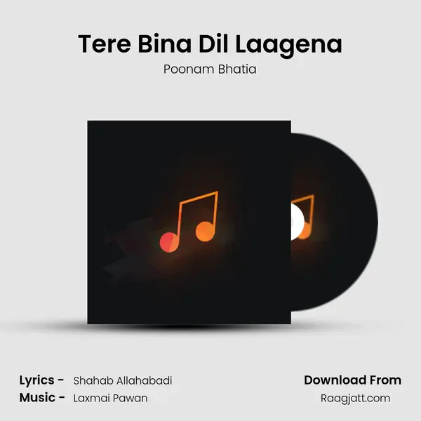 Tere Bina Dil Laagena - Poonam Bhatia album cover 