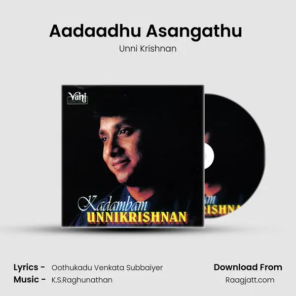 Aadaadhu Asangathu (Unni Krishnan) mp3 song