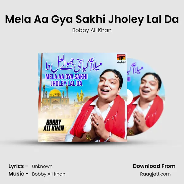 Mela Aa Gya Sakhi Jholey Lal Da - Bobby Ali Khan album cover 