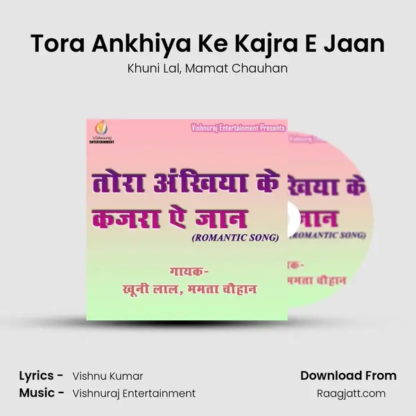 Tora Ankhiya Ke Kajra E Jaan mp3 song