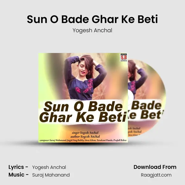 Sun O Bade Ghar Ke Beti mp3 song