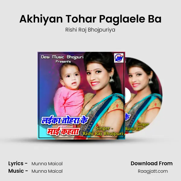 Akhiyan Tohar Paglaele Ba - Rishi Raj Bhojpuriya album cover 