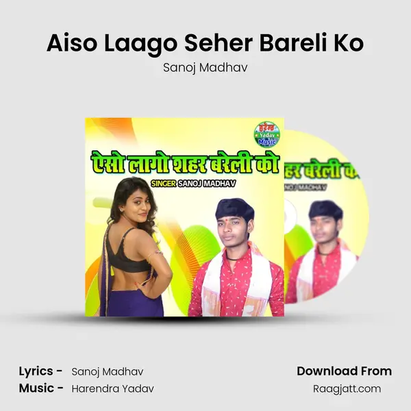 Aiso Laago Seher Bareli Ko mp3 song