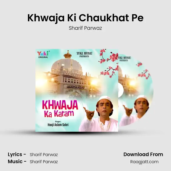 Khwaja Ki Chaukhat Pe - Sharif Parwaz mp3 song