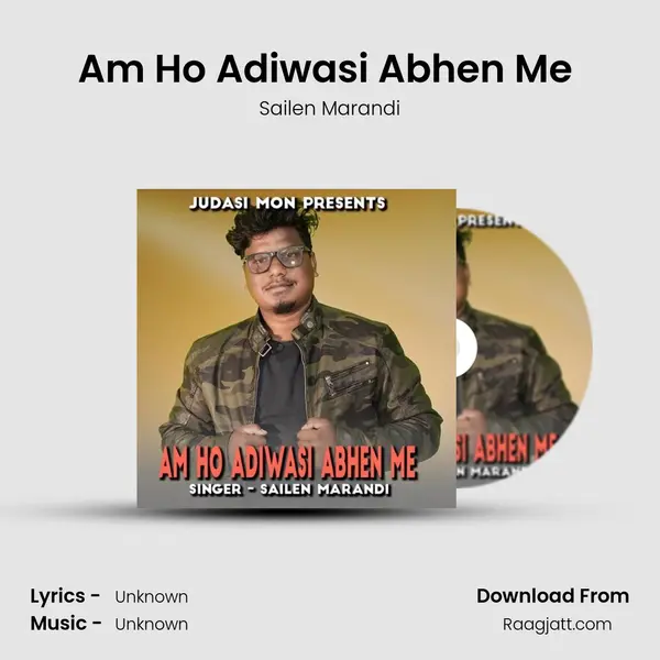 Am Ho Adiwasi Abhen Me (Santhali Song ) - Sailen Marandi album cover 