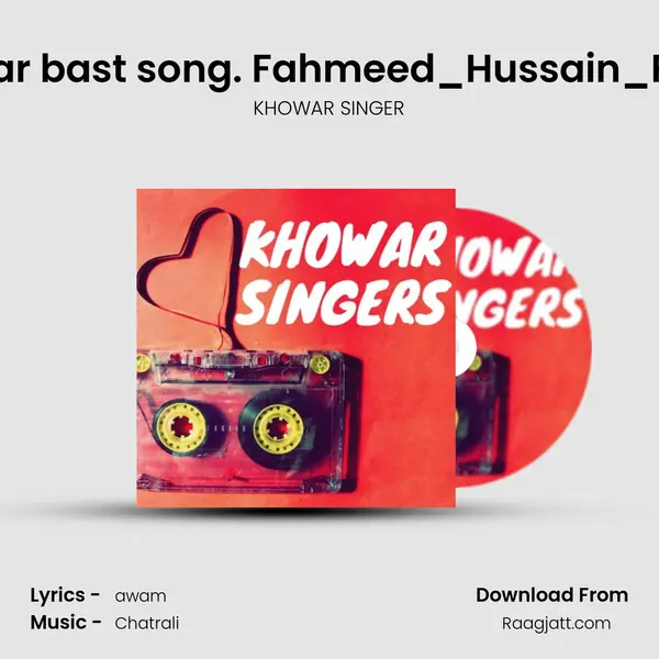 New chitrali song 2020 khowar bast song. Fahmeed_Hussain_Fahmeed_Latest_Song__Ta mp3 song