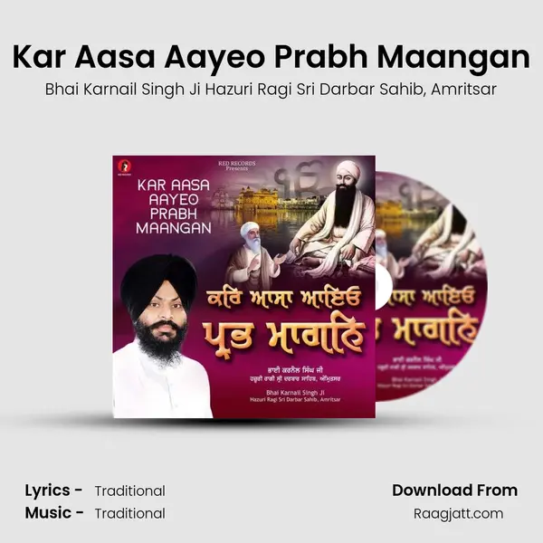 Kar Aasa Aayeo Prabh Maangan - Bhai Karnail Singh Ji Hazuri Ragi Sri Darbar Sahib album cover 