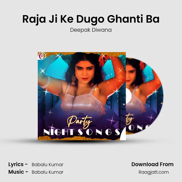 Raja Ji Ke Dugo Ghanti Ba - Deepak Diwana album cover 